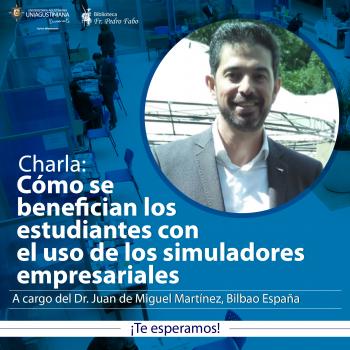 CEO de Bilbao España, hablará sobre uso de los simuladores empresariales en la UNIAGUSTINIANA